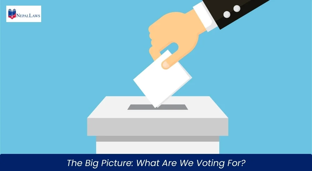 big picture of what we are voting for in nepal's upcoming election 
