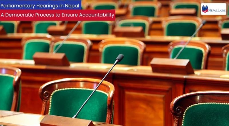 parliamentary hearings in nepal and parliament democracy