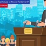Can the Prime Minister Refuse to Answer Parliament The Legal Procedure in Nepal