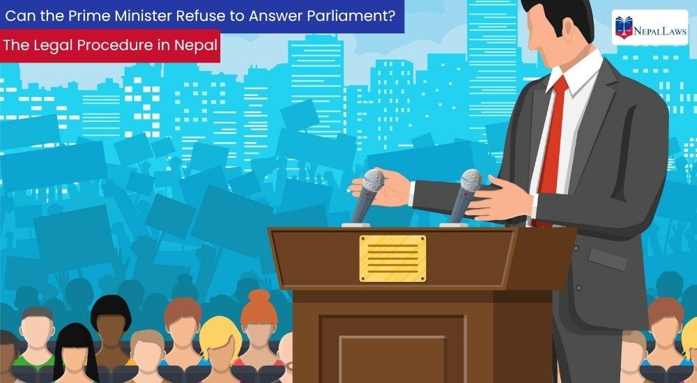 Can the Prime Minister Refuse to Answer Parliament The Legal Procedure in Nepal