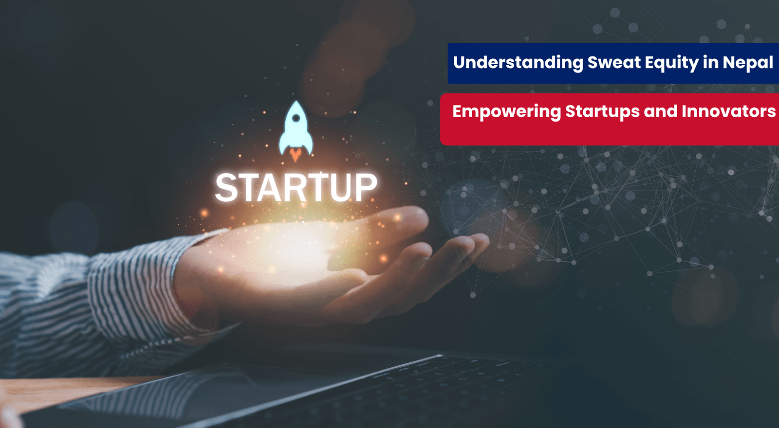 Understanding Sweat Equity in Nepal Empowering Startups and Innovators