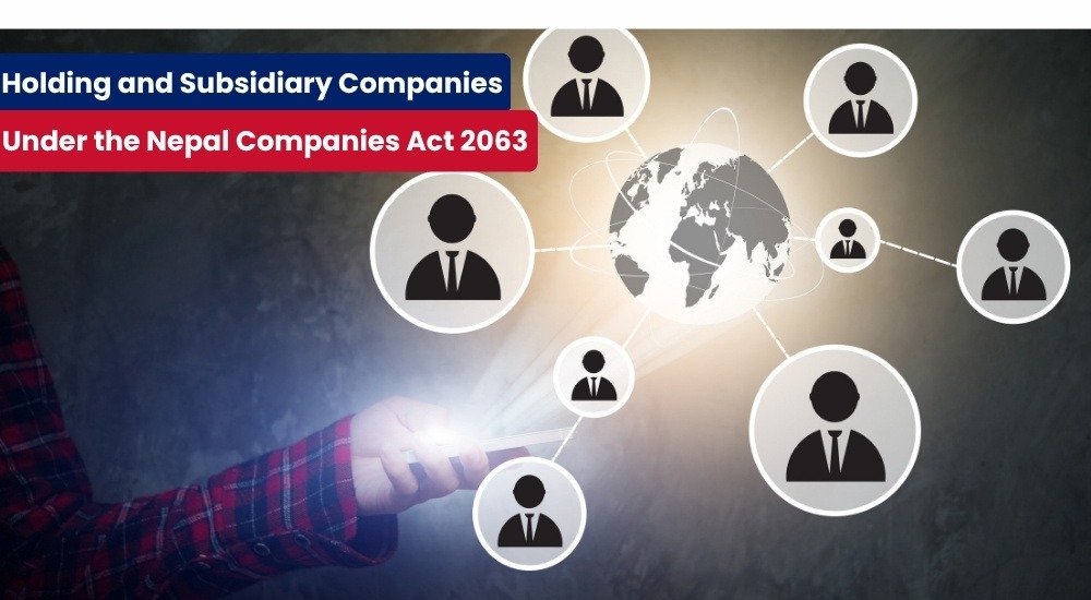 Holding and Subsidiary Companies Under the Nepal Companies Act 2063