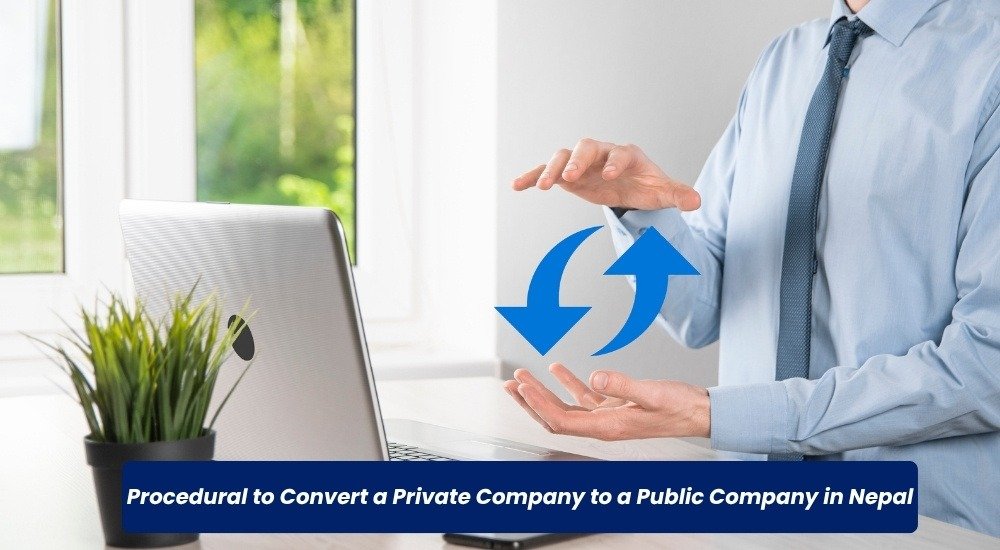 Procedural to Convert a Private Company to a Public Company in Nepal