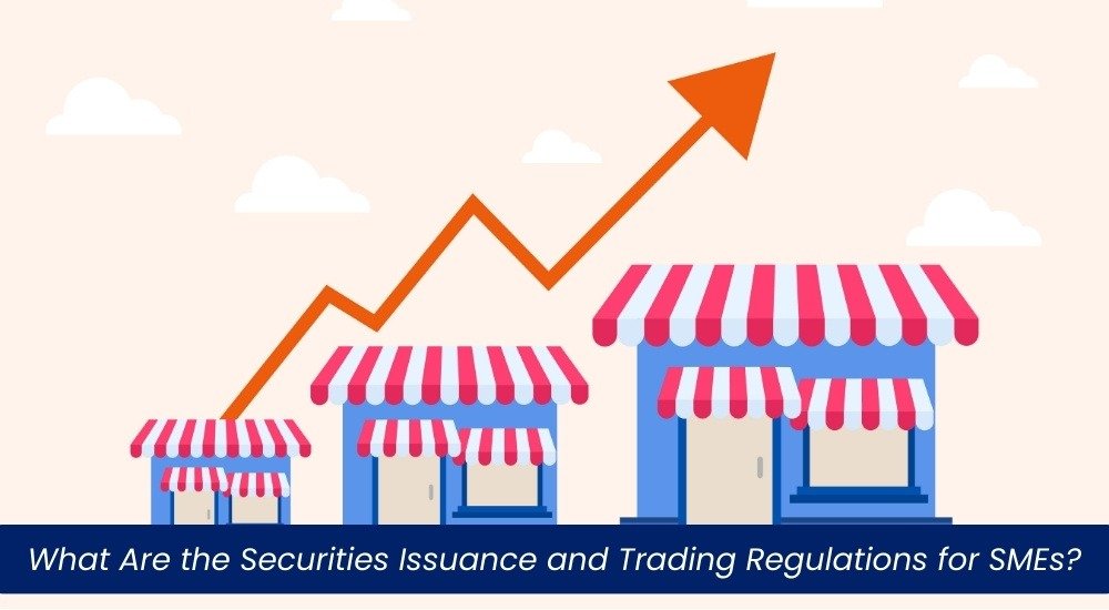 What Are the Securities Issuance and Trading Regulations for SMEs