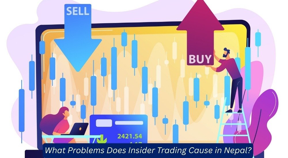 What Problems Does Insider Trading Cause in Nepal
