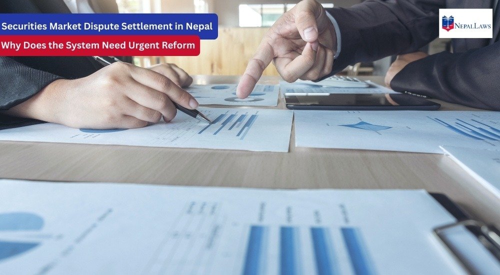 Securities Market Dispute Settlement in Nepal Why Does the System Need Urgent Reform